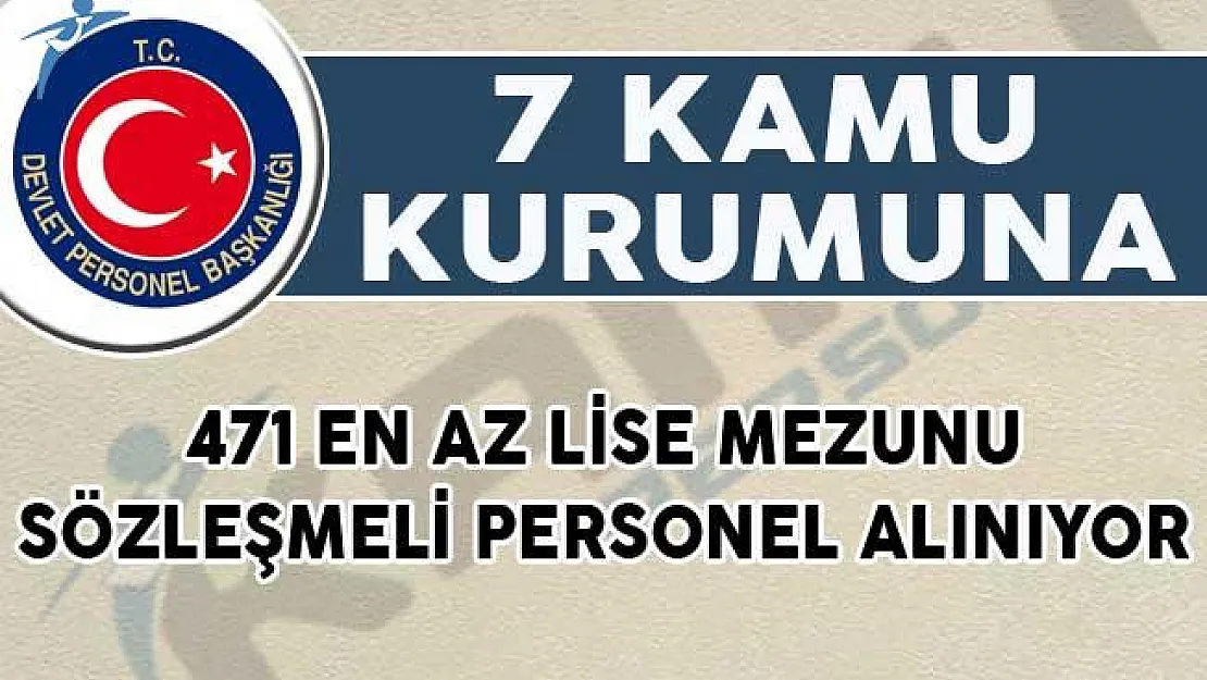 DPB'de Yayımlandı! Kamuya 471 En Az Lise Mezunu Sözleşmeli Personel Alımı Yapılıyor