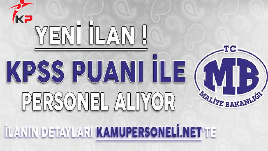 DPB'de Yayımlandı: Maliye Bakanlığı KPSS Puanıyla Sözleşmeli Personel Alımı Yapıyor