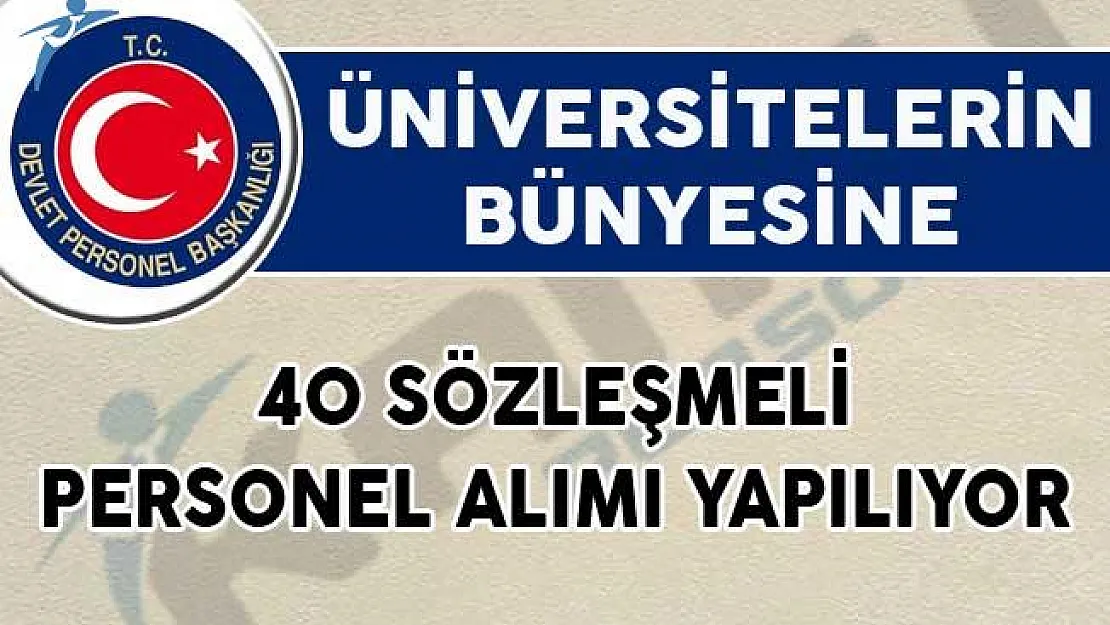 DPB'de Yayımlandı! Üniversitelere 40 Sözleşmeli Personel Alımı Yapılıyor!