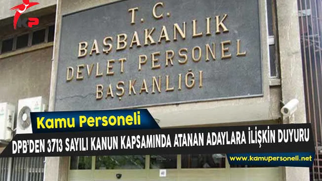 DPB'den 3713 Sayılı Kanun Kapsamında Atanan Adaylara İlişkin Duyuru