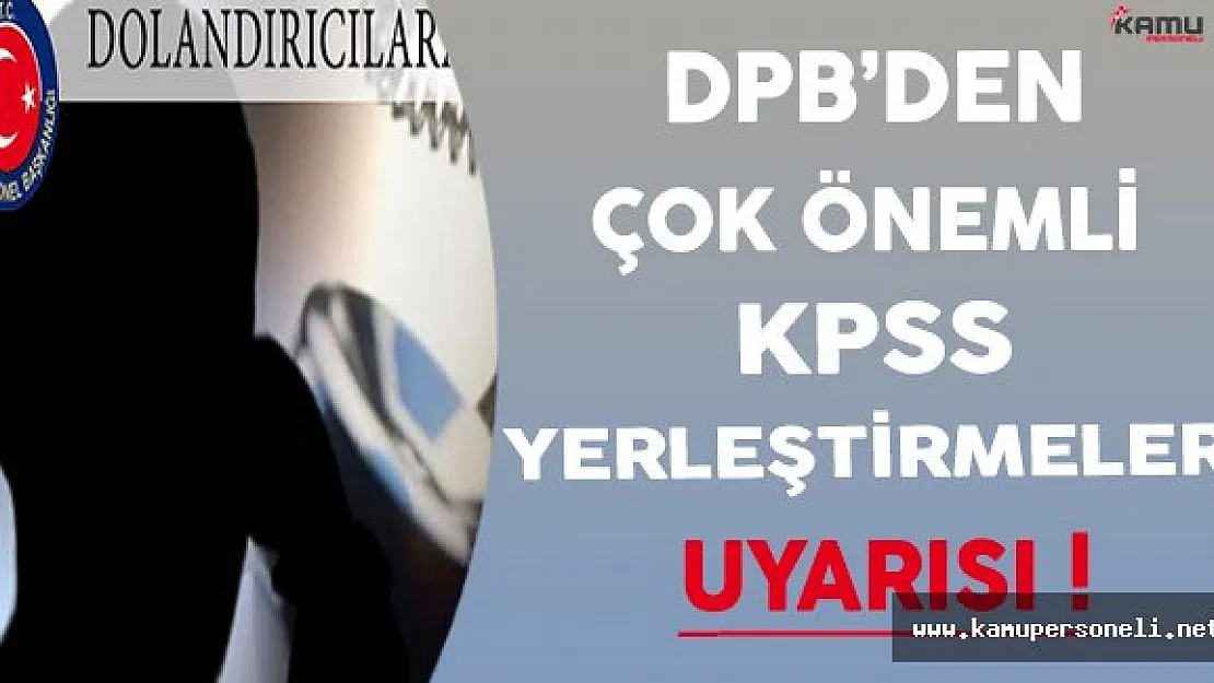 DPB'den Çok Önemli KPSS Yerleştirmeleri Uyarısı