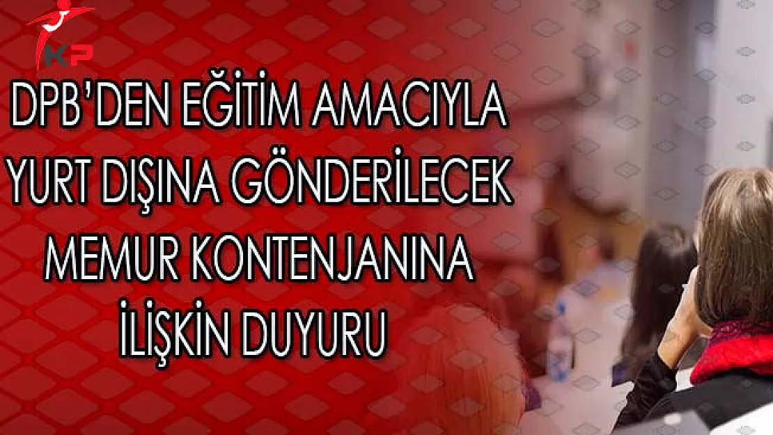 DPB'den Eğitim Amacıyla Yurt Dışına Gönderilecek Memur Kontenjanına İlişkin Duyuru