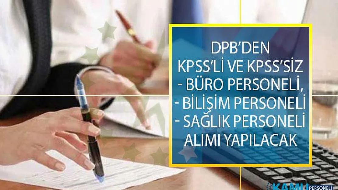 DPB'den KPSS'li ve KPSS'siz Büro Personeli, Bilişim Personeli ve Sağlık Personeli Alımı İş İlanları!