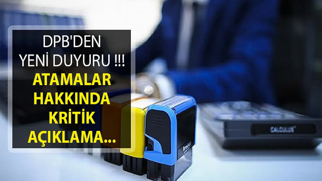 DPB'den Yeni Duyuru! Atamalar Hakkında Kritik Açıklama