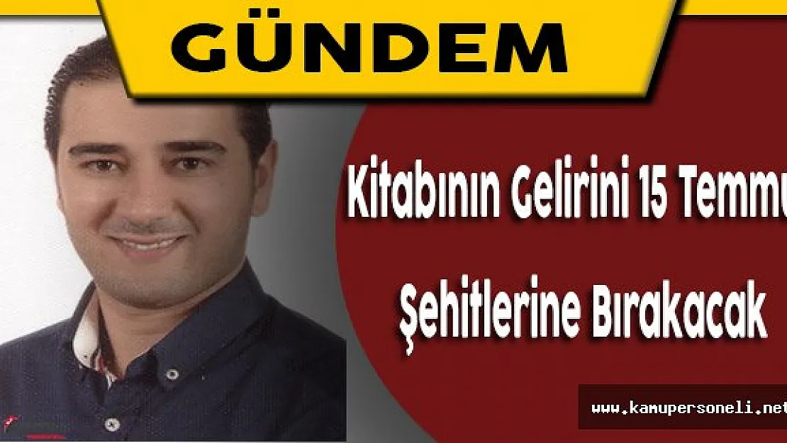 Dr. Ümit Kara Kitabının Gelirini 15 Temmuz Şehitlerine Verme Kararı Aldı