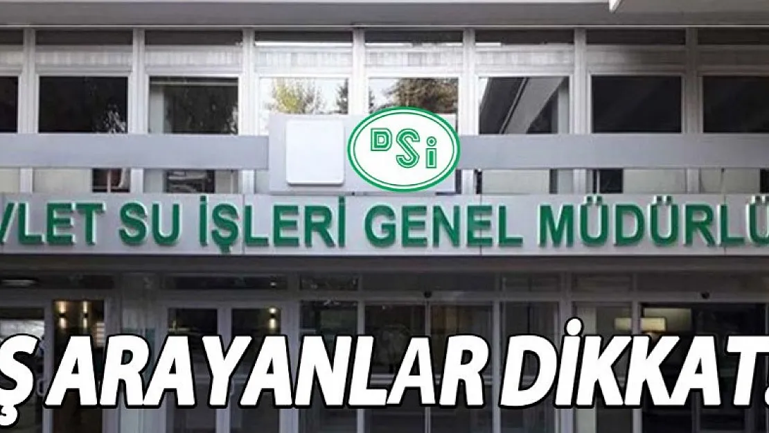 DSİ (Devlet Su İşleri) 18 yaşını tamamlamış personel alımına başladı!