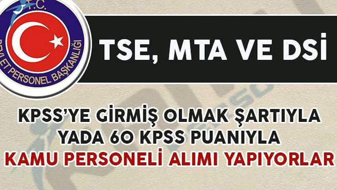 DSİ, TSE ve MTA Kamu Personeli Alımı Yapıyorlar