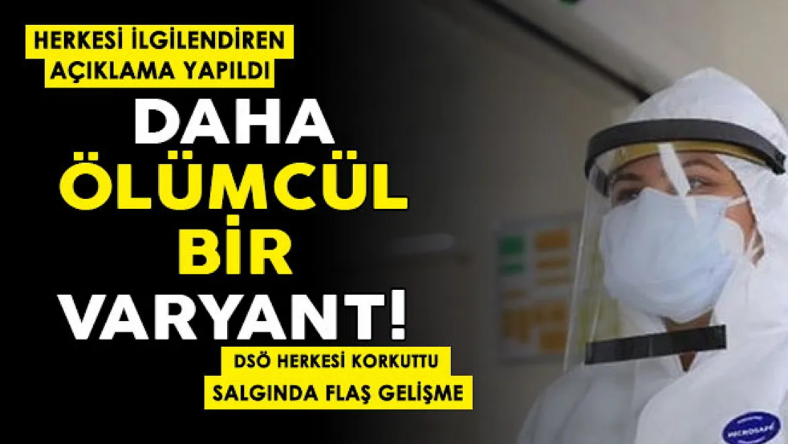 DSÖ herkesi korkutan gelişmeyi duyurdu: Daha ölümcül bir varyant
