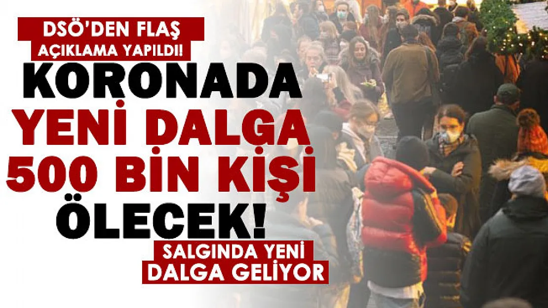 DSÖ'den herkesi korkutan açıklama yapıldı: Koronavirüs için yeni dalga: 500 bin kişi ölecek