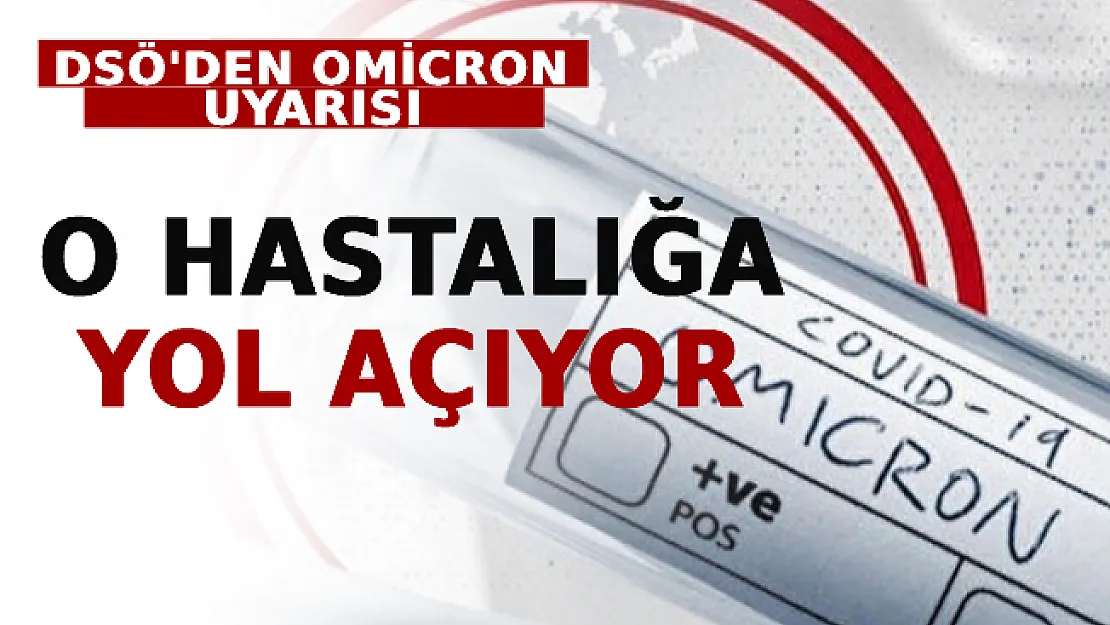 DSÖ'den Omicron Uyarısı: O Hastalığa Yol Açıyor