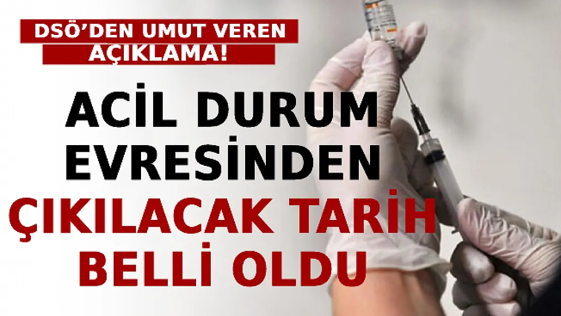 DSÖ'den Umut Veren Açıklama! Acil Durum Evresinden Çıkılacak Tarih Belli Oldu