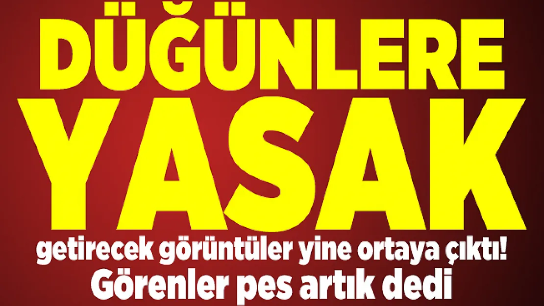 Düğünlere yasak getirecek görüntüler yine ortaya çıktı! Görenler pes artık dedi