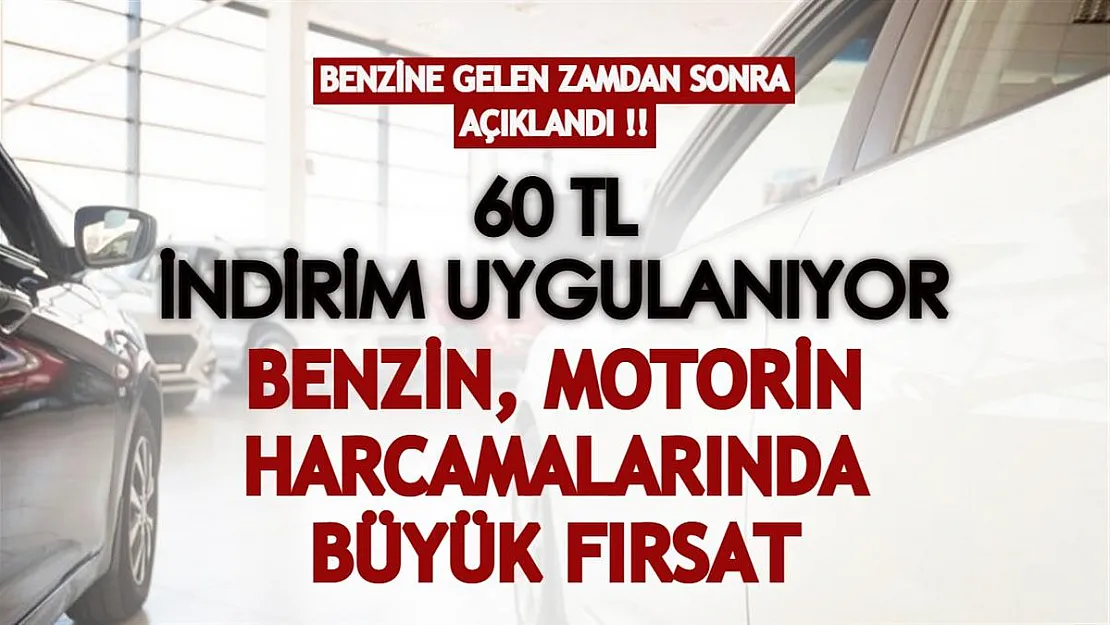 Dün benzine gelen zamdan sonra 60 TL indirim kampanyası duyuruldu! Benzin, motorin harcamalarında büyük fırsatı kaçırmayın!