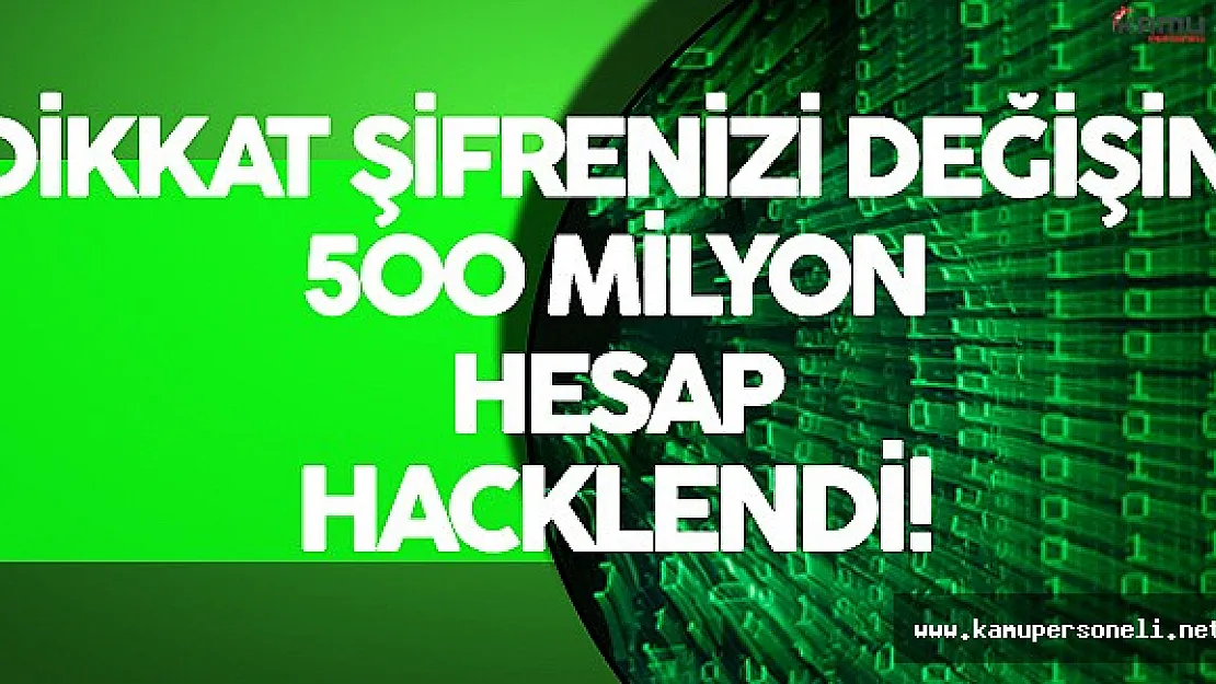 Dünya Devinden Açıklama ! 500 Milyon Hesap Hacklendi