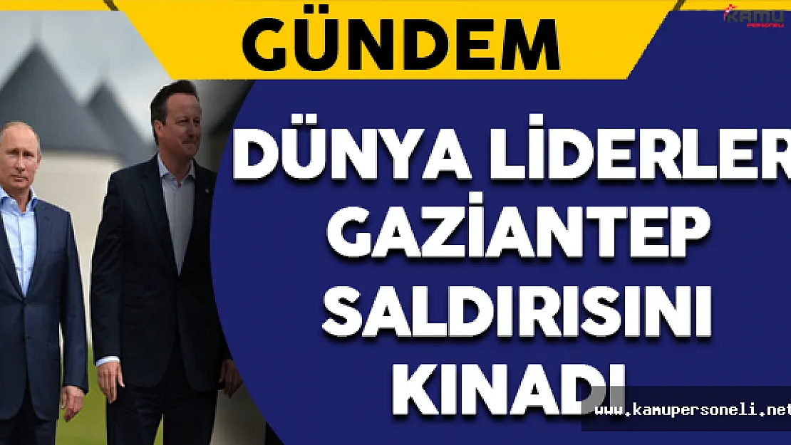 Dünya Liderleri Gaziantep Saldırısını Kınadı
