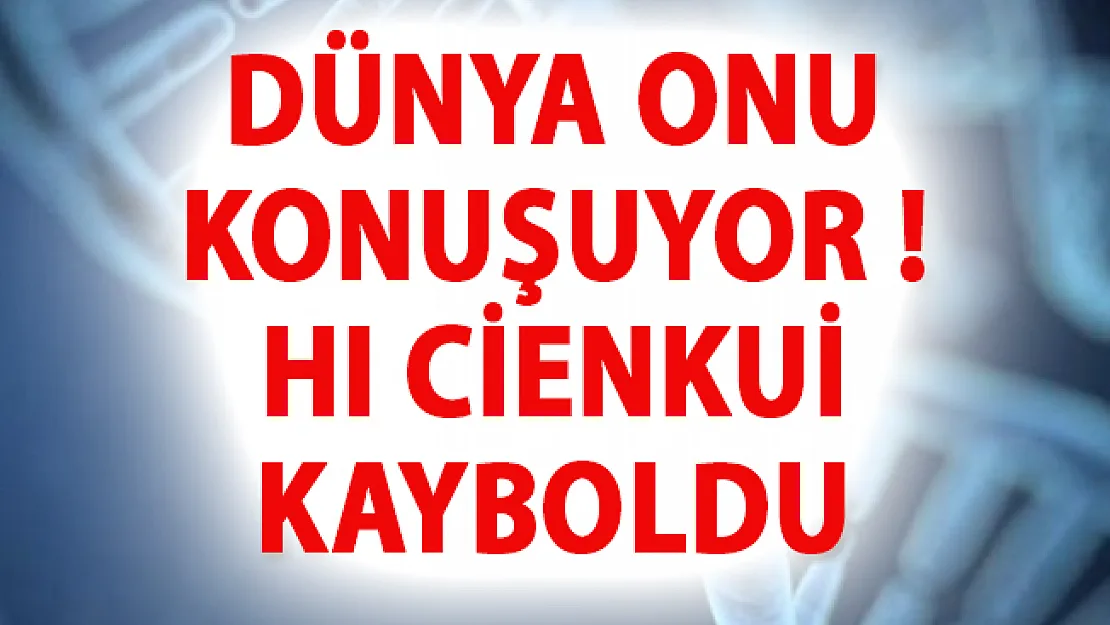 Dünya Onu Konuşuyor! Hı Cienkui Kayboldu- Hı Cienkui nerede?