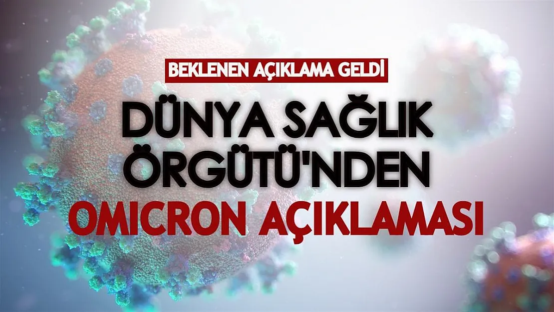 Dünya Sağlık Örgütü'nden beklenen Omicron varyantı açıklaması geldi!
