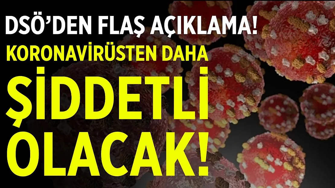 Dünya Sağlık Örgütü'nden korkutan açıklama! Koronavirüsten daha şiddetli olacak!