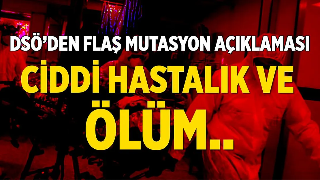 Dünya Sağlık Örgütü'nden mutasyon açıklaması geldi!