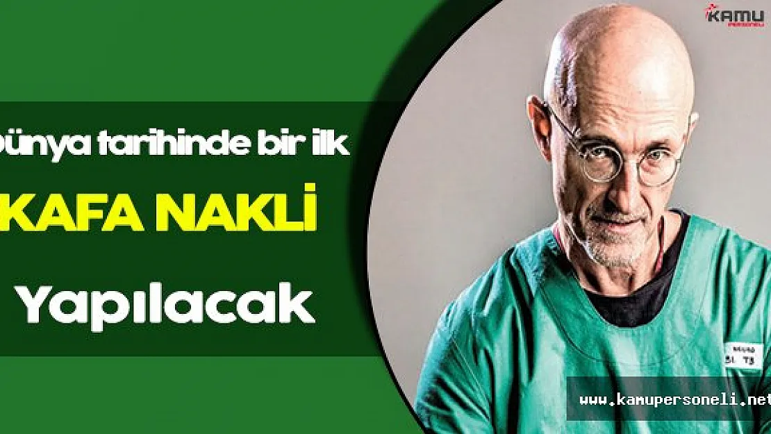 Dünya Tarihinde Bir İlk! İnsan Kafası Nakli Yapılacak!