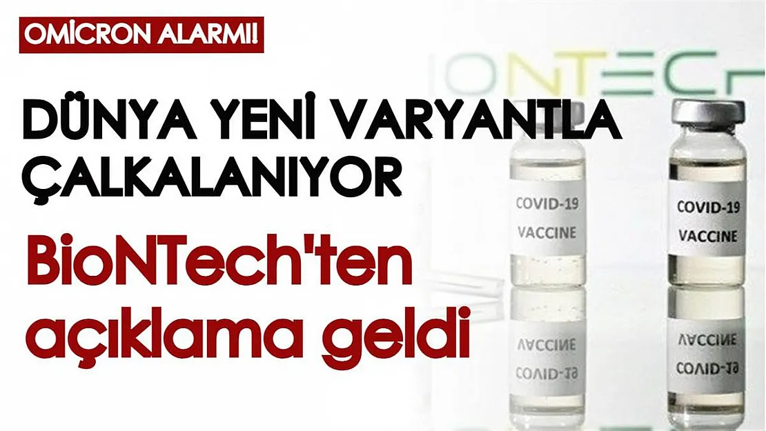 Dünya yeni varyantla çalkalanırken BioNTech'ten açıklama geldi: 'Üzerinde çalışıyoruz'