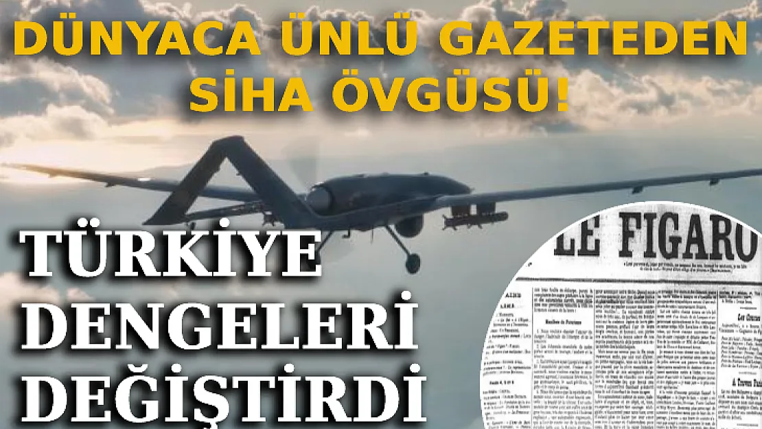 Dünyaca Ünlü Gazeteden Türkiye'ye SİHA Övgüsü!