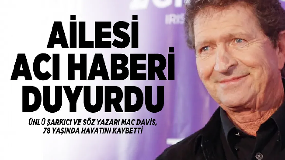 Dünyaca ünlü şarkıcı ve söz yazarı Mac Davis hayatını kaybetti