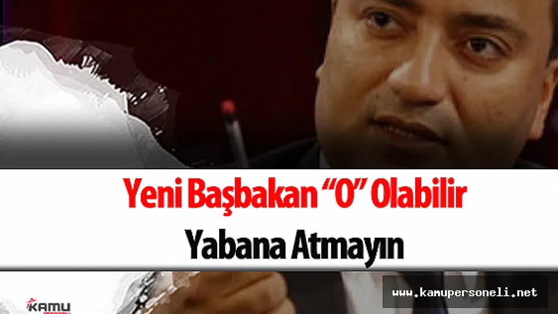 Düşük Profilli Tartışmaları &quotYeni Başbakan O Olabilir ?"