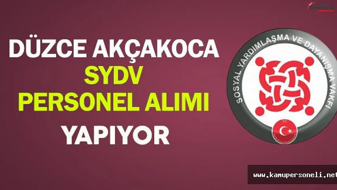 Düzce Akçakoca SYDV Personel Alıyor