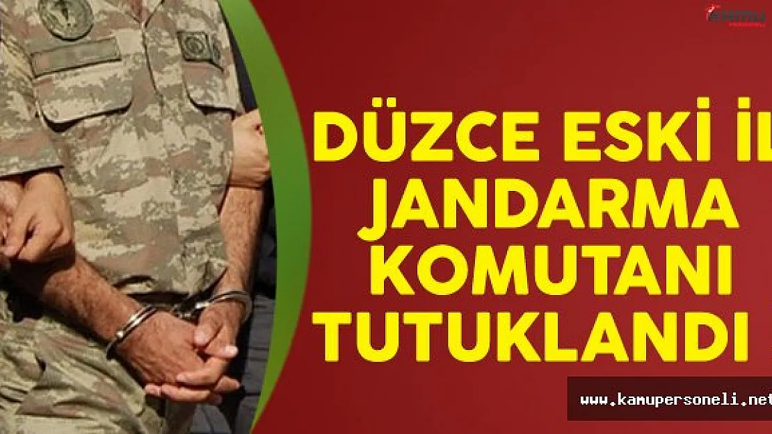 Düzce Eski İl Jandarma Komutanı FETÖ'den Tutuklandı