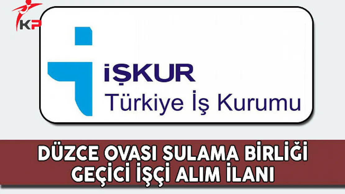 Düzce Ovası Sulama Birliği Geçici İşçi Alım İlanı