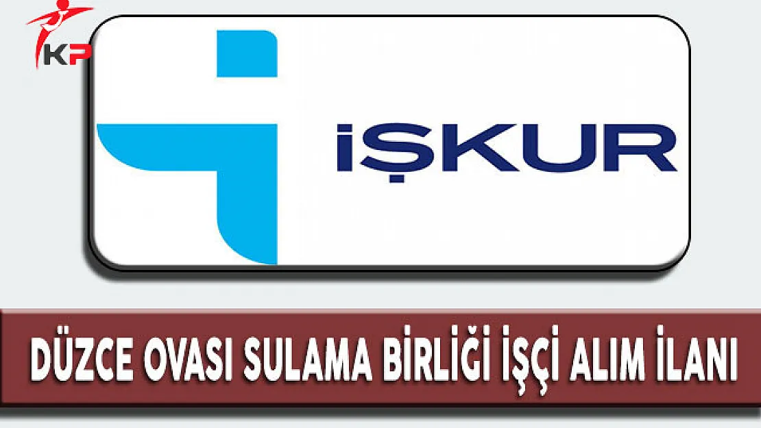Düzce Ovası Sulama Birliği İşçi Alım İlanı