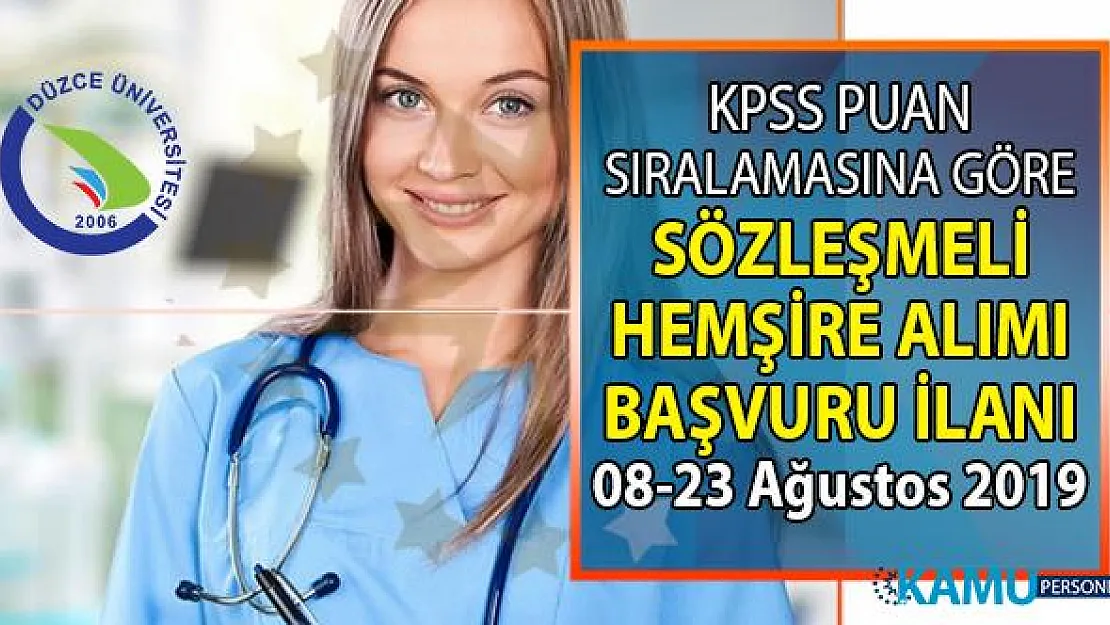 Düzce Üniversitesi KPSS puan sıralamasına göre sözleşmeli hemşire alımı başvurular ne zaman başlıyor?