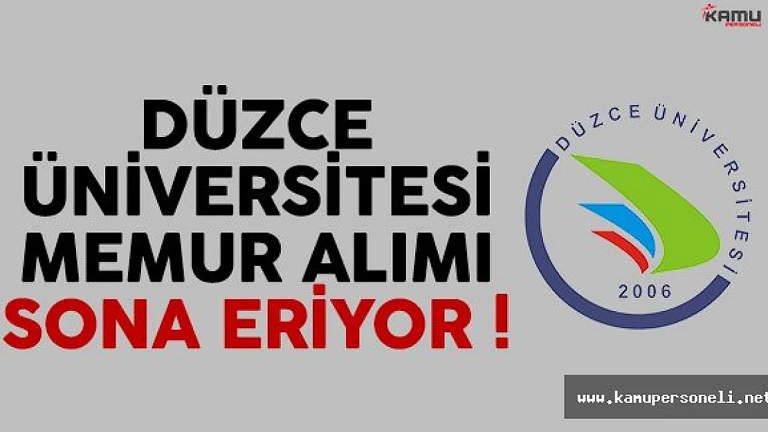 Düzce Üniversitesi Memur Alımı Sona Eriyor