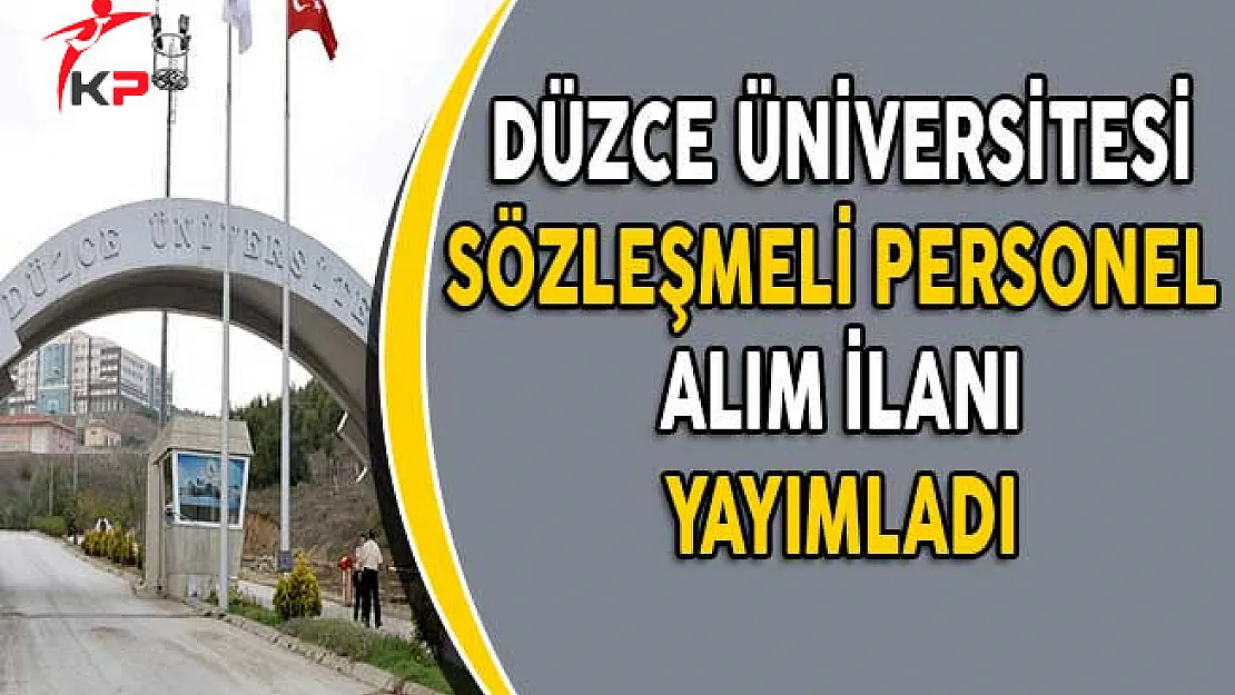 Düzce Üniversitesi Sözleşmeli Personel Alım İlanı Yayımladı