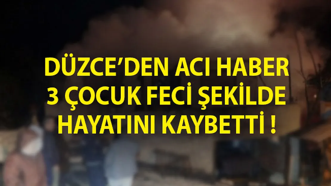 Düzce'de Korkunç Yangın! 3 Çocuk Feci Şekilde Hayatını Kaybetti!