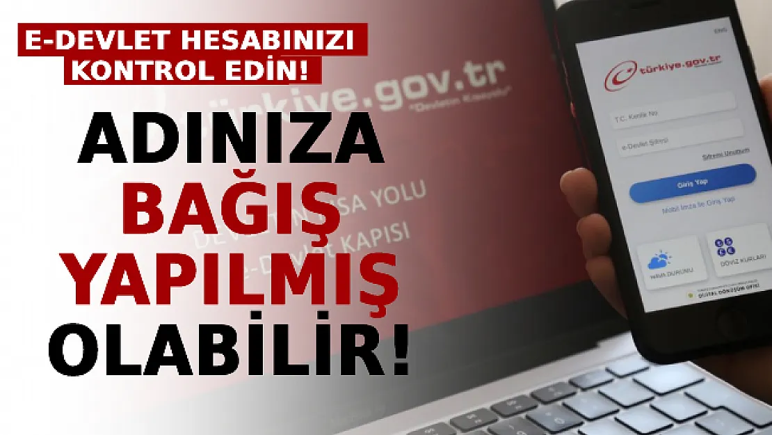 E-devlet Hesabınızı Kontrol Edin: Adınıza Bağış Yapılmış Olabilir!