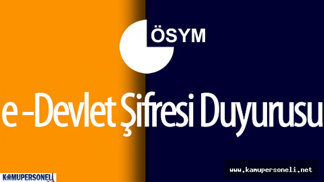 e-Devlet Şifresi ile ÖSYM Sistemlerine Giriş Yapma Özelliği Eklendi