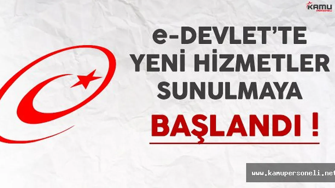e-Devlet'te 4 Yeni Hizmet Sunulmaya Başlandı