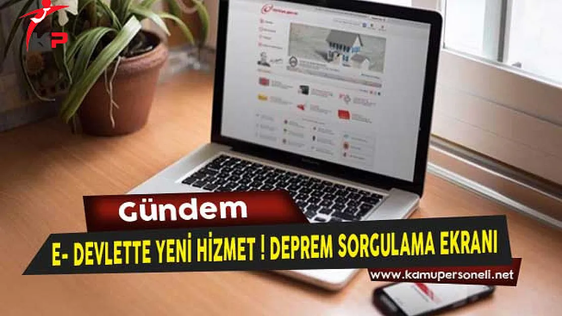 E- Devlette Yeni Hizmet! Deprem Sorgulama Ekranı