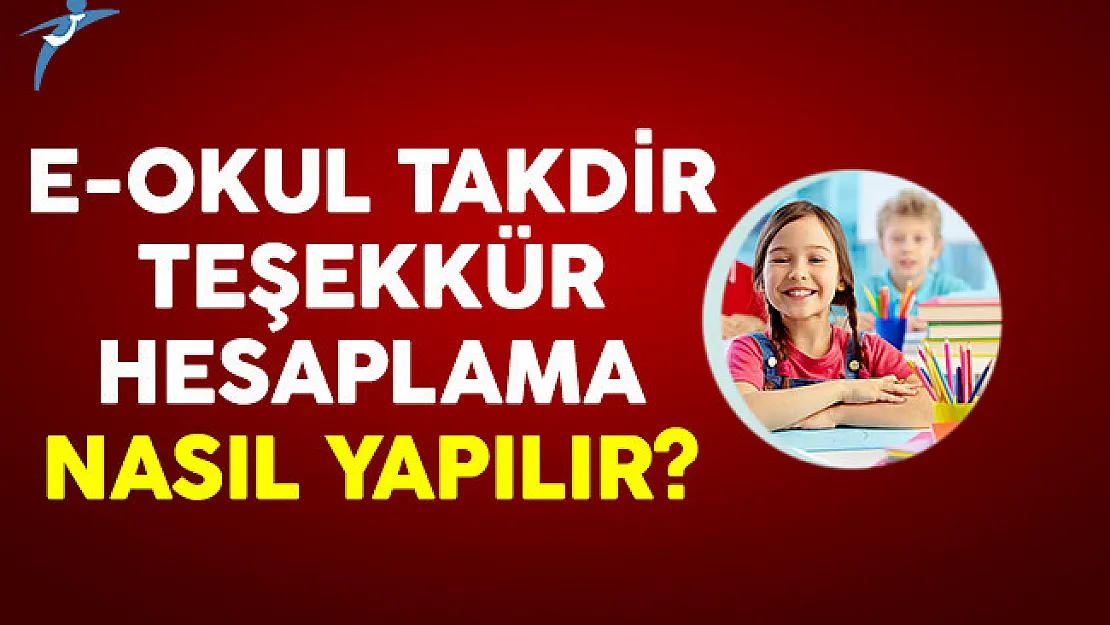 E-okul notları ile takdir teşekkür hesaplama nasıl yapılır? Kaç puanla takdir teşekkür alınır?