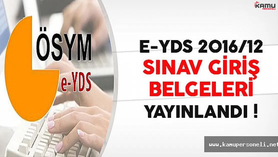 e-YDS 2016/12 Sınav Giriş Belgeleri Yayınlandı