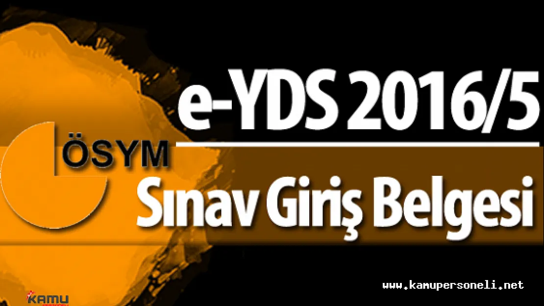 e-YDS 2016 5 Sınav Giriş Yerleri Yayımlandı