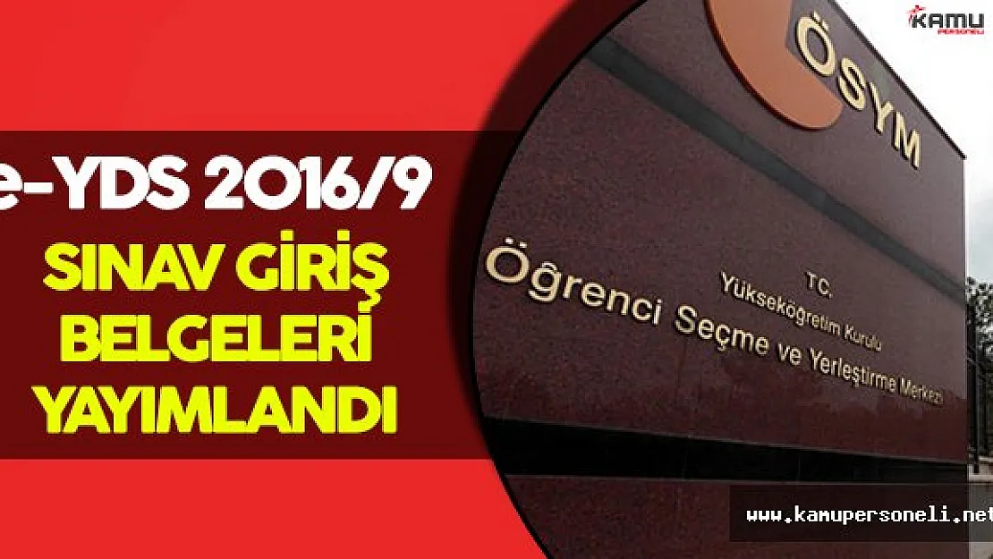 e-YDS 2016/9 Sınav Giriş Belgeleri Yayımlandı