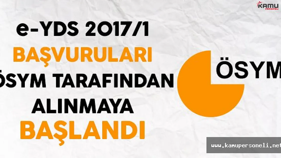 e-YDS 2017/1 Başvuruları ÖSYM Tarafından Alınmaya Başlandı