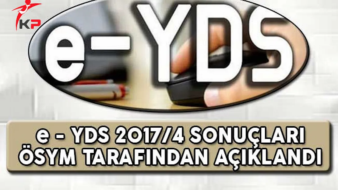 e - YDS 2017/4 Sonuçları ÖSYM Tarafından Açıklandı