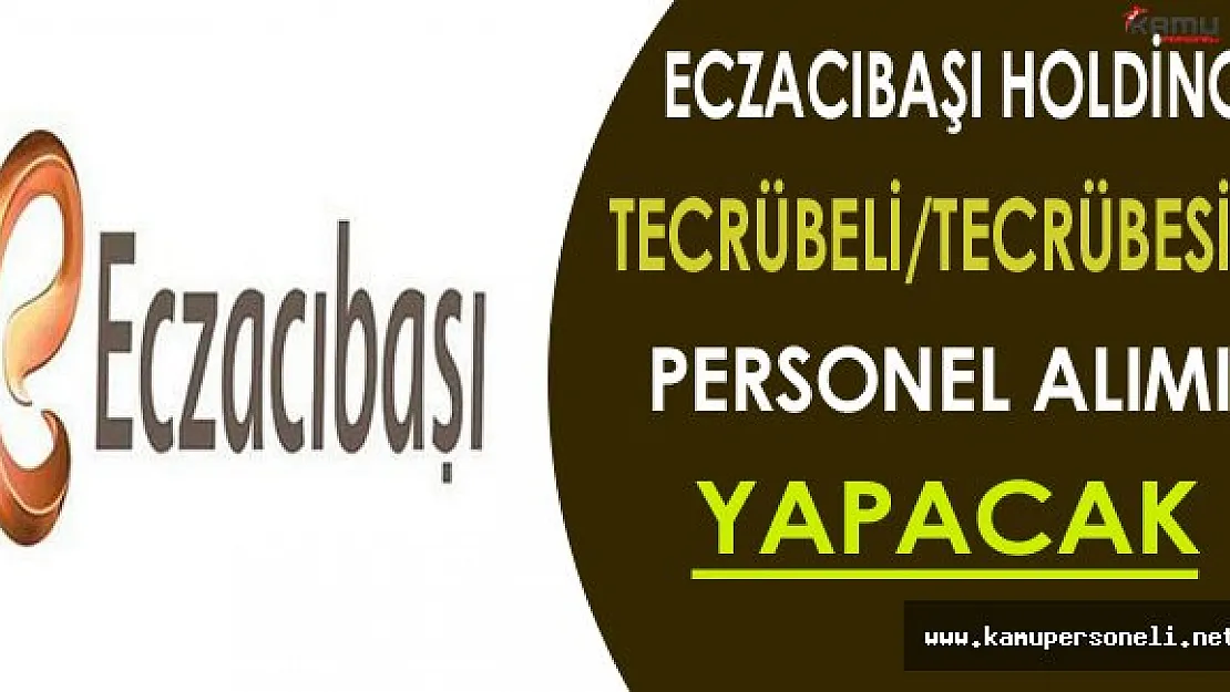 Eczacıbaşı Deneyimli ve Yeni Mezun Personel Alıyor