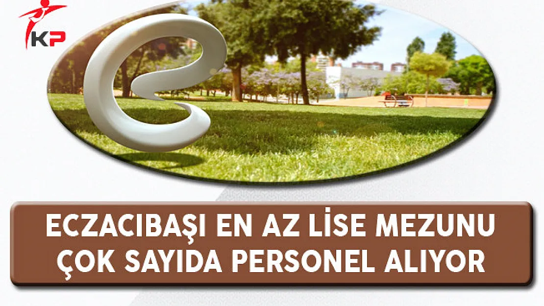 Eczacıbaşı En Az Lise Mezunu Çok Sayıda Personel Alıyor
