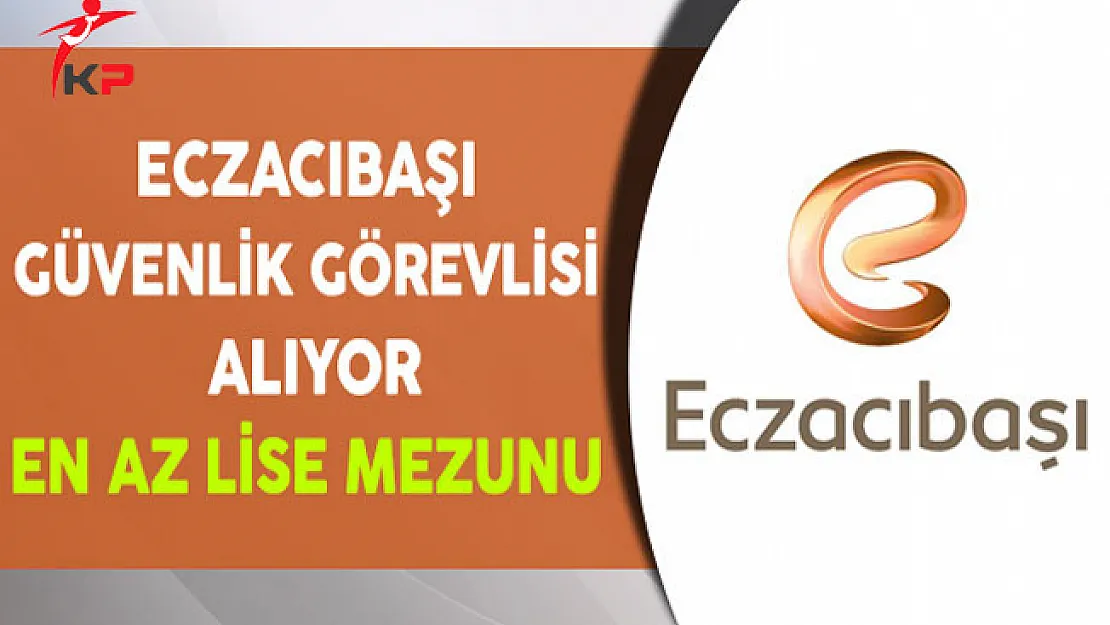 Eczacıbaşı En Az Lise Mezunu Güvenlik Görevlisi Alıyor