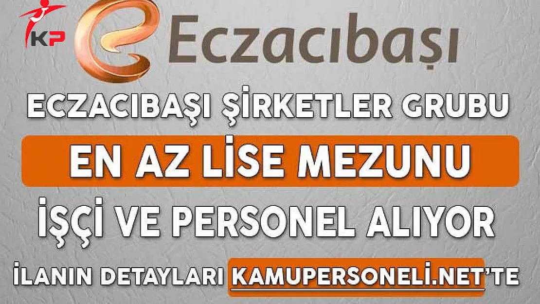 Eczacıbaşı En Az Lise Mezunu İşçi ve Personel Alım İlanı Yayımladı